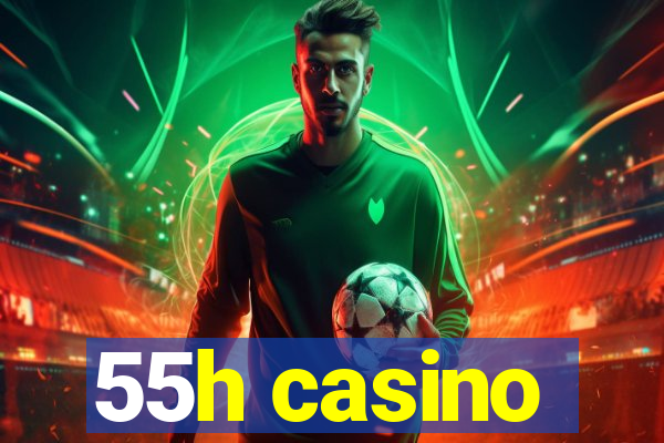 55h casino